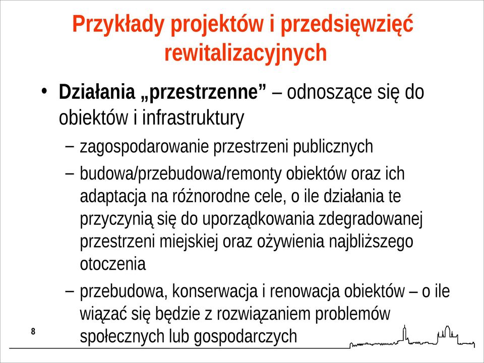 działania te przyczynią się do uporządkowania zdegradowanej przestrzeni miejskiej oraz ożywienia najbliższego otoczenia