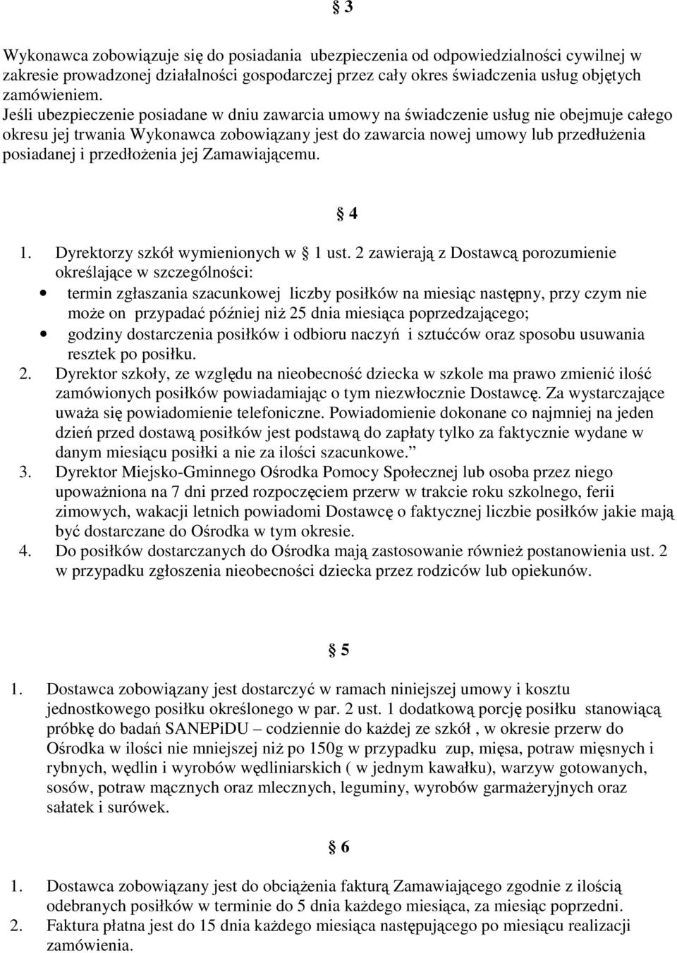 przedłożenia jej Zamawiającemu. 4 1. Dyrektorzy szkół wymienionych w 1 ust.