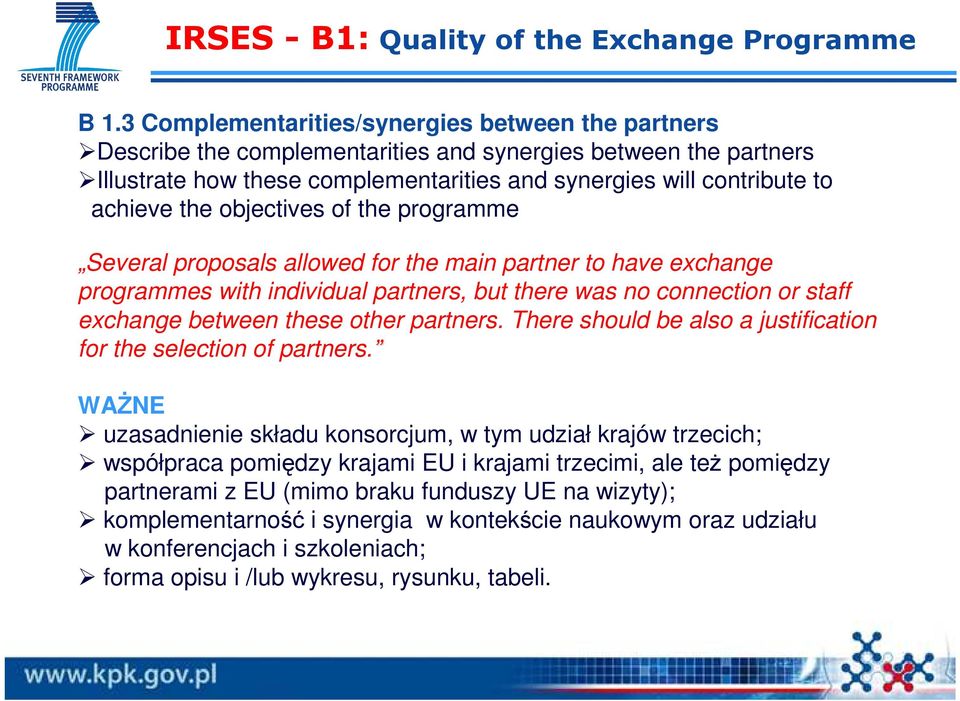 the objectives of the programme Several proposals allowed for the main partner to have exchange programmes with individual partners, but there was no connection or staff exchange between these other