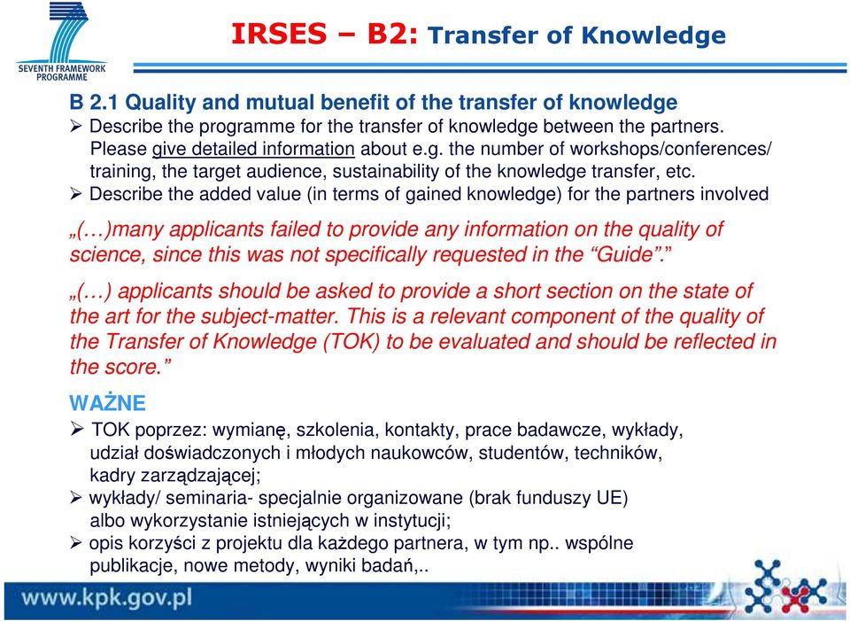 Describe the added value (in terms of gained knowledge) for the partners involved ( )many applicants failed to provide any information on the quality of science, since this was not specifically