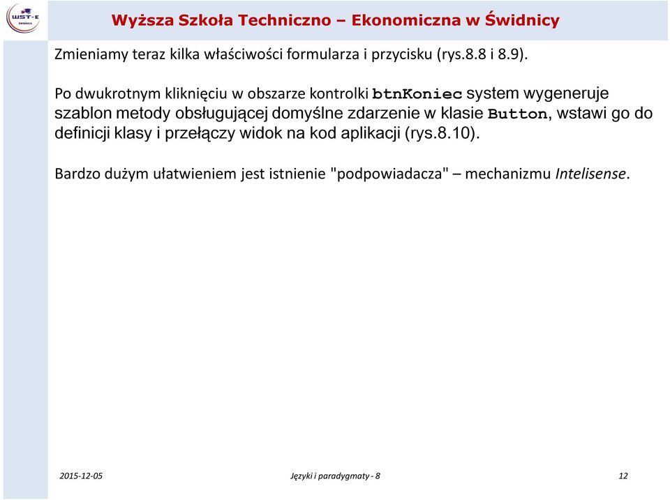 obsługującej domyślne zdarzenie w klasie Button, wstawi go do definicji klasy i przełączy