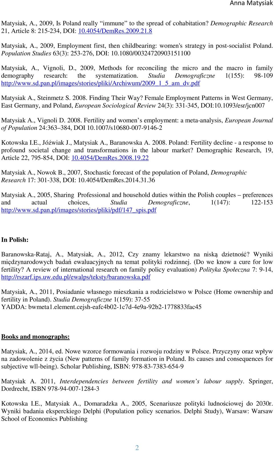 , 2009, Methods for reconciling the micro and the macro in family demography research: the systematization. Studia Demograficzne 1(155): 98-109 http://www.sd.pan.