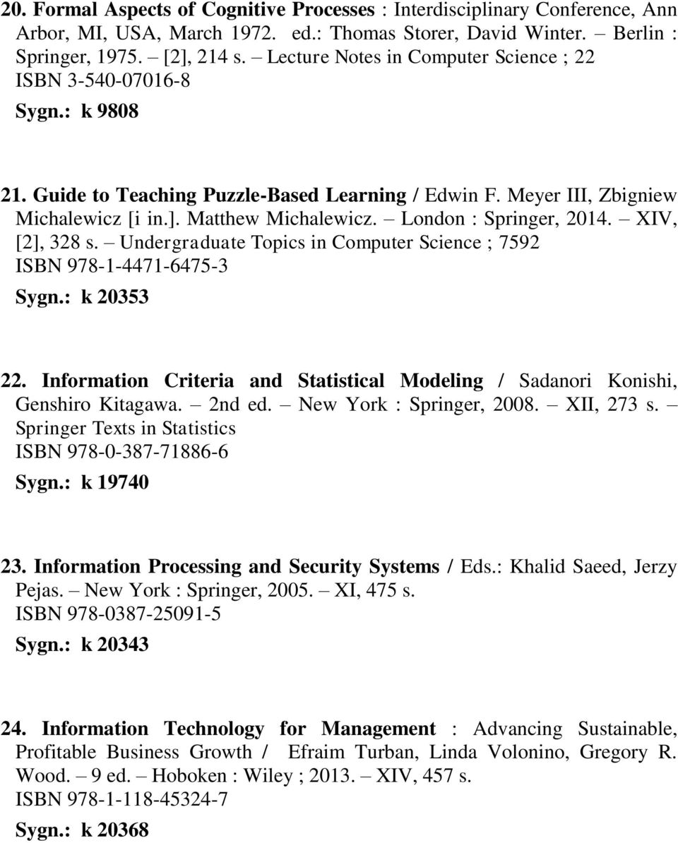 London : Springer, 2014. XIV, [2], 328 s. Undergraduate Topics in Computer Science ; 7592 ISBN 978-1-4471-6475-3 Sygn.: k 20353 22.