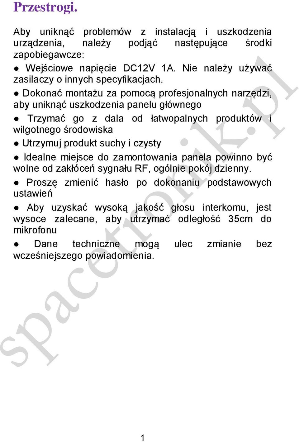 Dokonać montażu za pomocą profesjonalnych narzędzi, aby uniknąć uszkodzenia panelu głównego Trzymać go z dala od łatwopalnych produktów i wilgotnego środowiska Utrzymuj produkt suchy