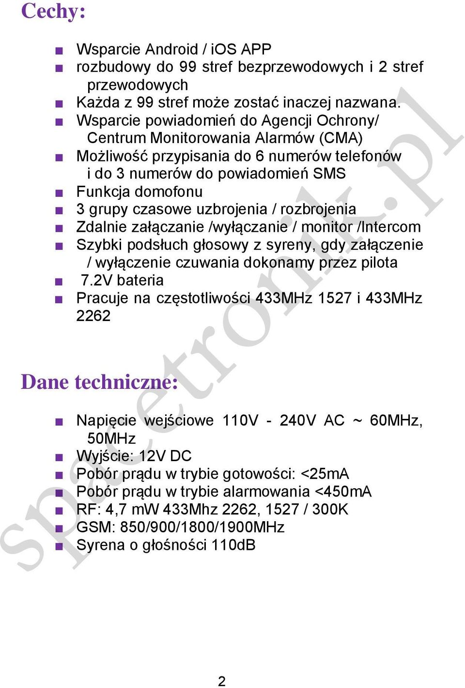 / rozbrojenia Zdalnie załączanie /wyłączanie / monitor /Intercom Szybki podsłuch głosowy z syreny, gdy załączenie / wyłączenie czuwania dokonamy przez pilota 7.