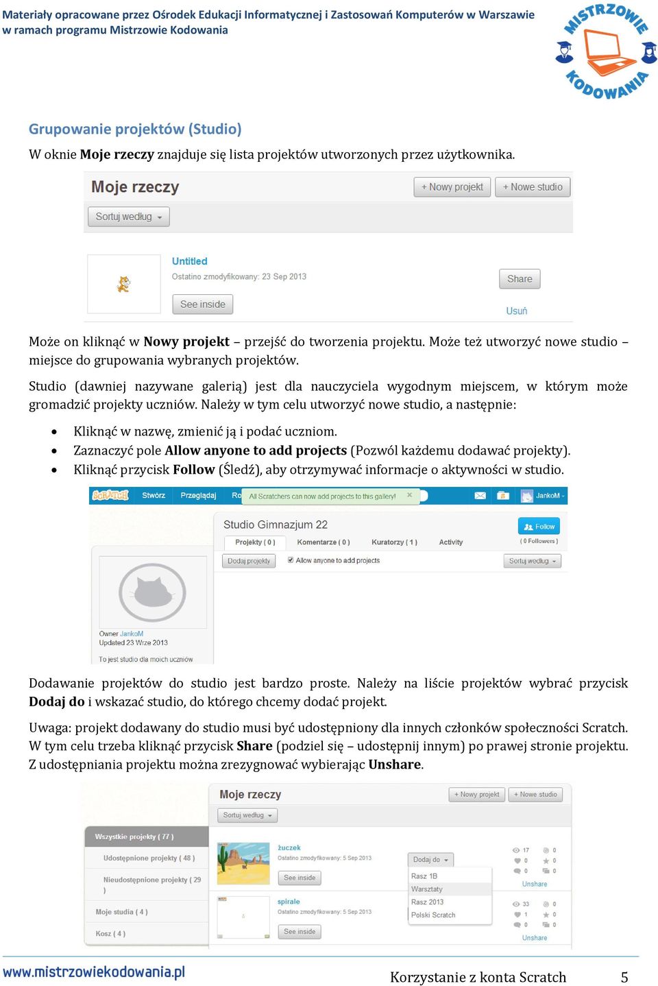 Należy w tym celu utworzyć nowe studio, a następnie: Kliknąć w nazwę, zmienić ją i podać uczniom. Zaznaczyć pole Allow anyone to add projects (Pozwól każdemu dodawać projekty).