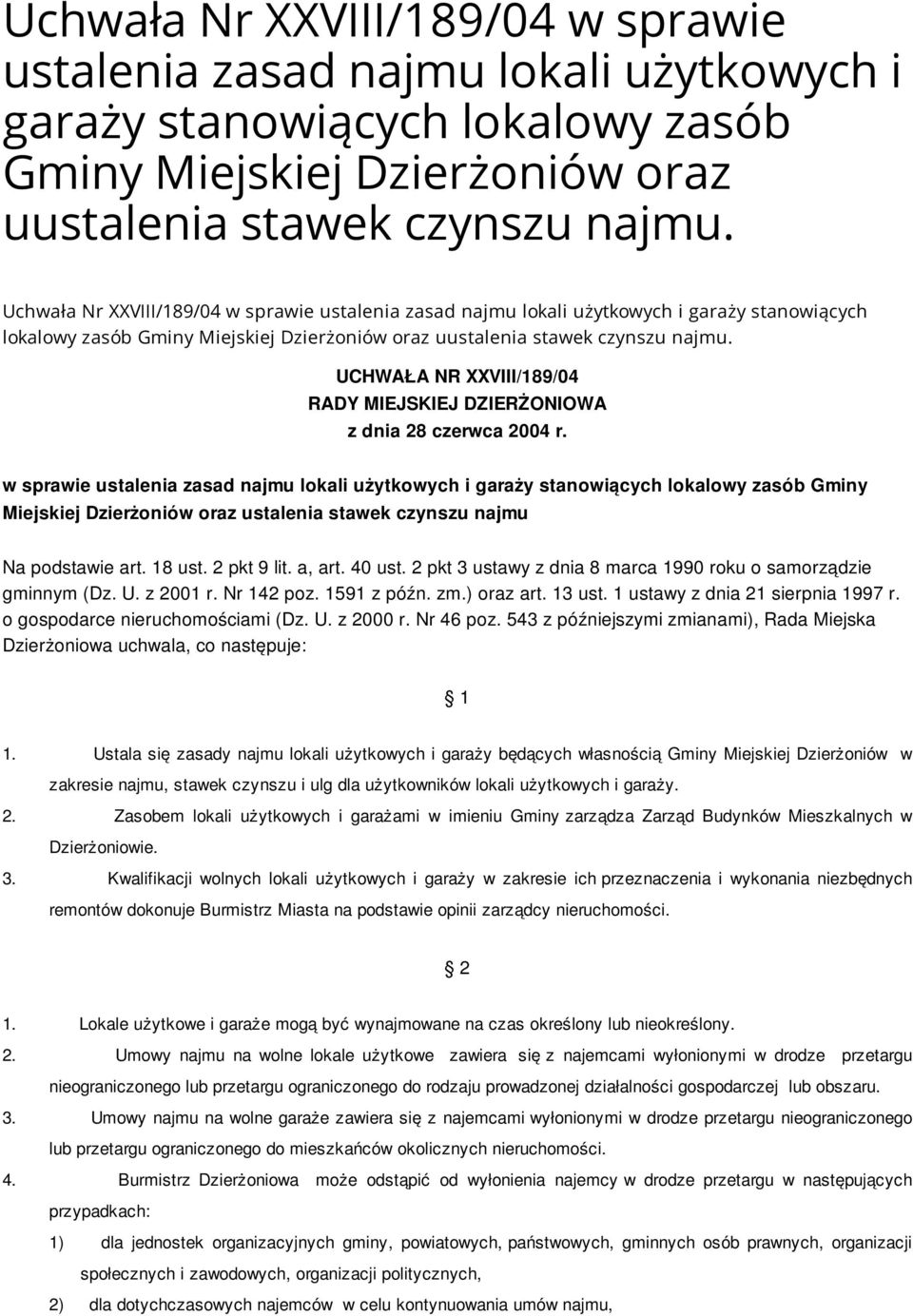 w sprawie ustalenia zasad najmu lokali użytkowych i garaży stanowiących lokalowy zasób Gminy Miejskiej Dzierżoniów oraz ustalenia stawek czynszu najmu Na podstawie art. 18 ust. 2 pkt 9 lit. a, art.