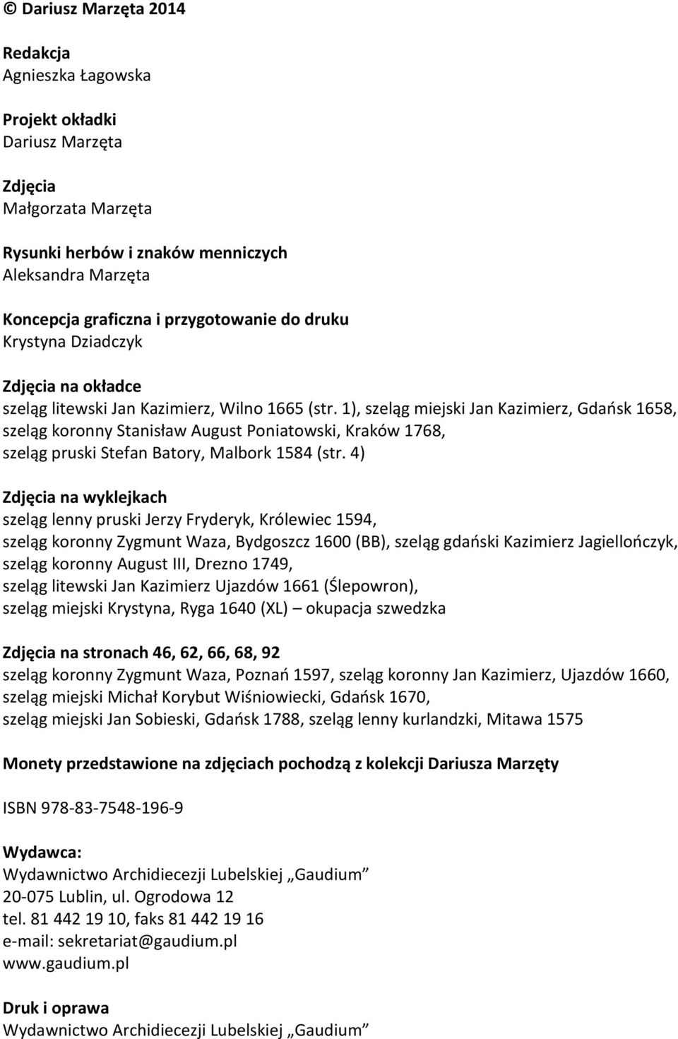 1), szeląg miejski Jan Kazimierz, Gdańsk 1658, szeląg koronny Stanisław August Poniatowski, Kraków 1768, szeląg pruski Stefan Batory, Malbork 1584 (str.