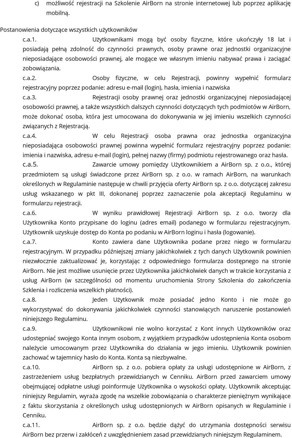 we własnym imieniu nabywać prawa i zaciągać zobowiązania. c.a.2.