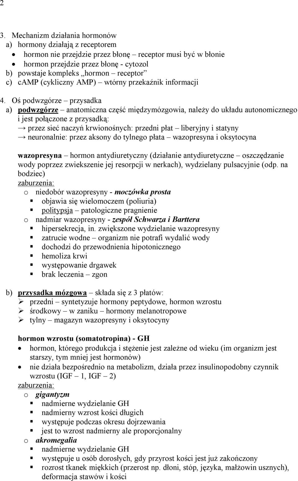 Oś podwzgórze przysadka a) podwzgórze anatomiczna część międzymózgowia, należy do układu autonomicznego i jest połączone z przysadką: przez sieć naczyń krwionośnych: przedni płat liberyjny i statyny