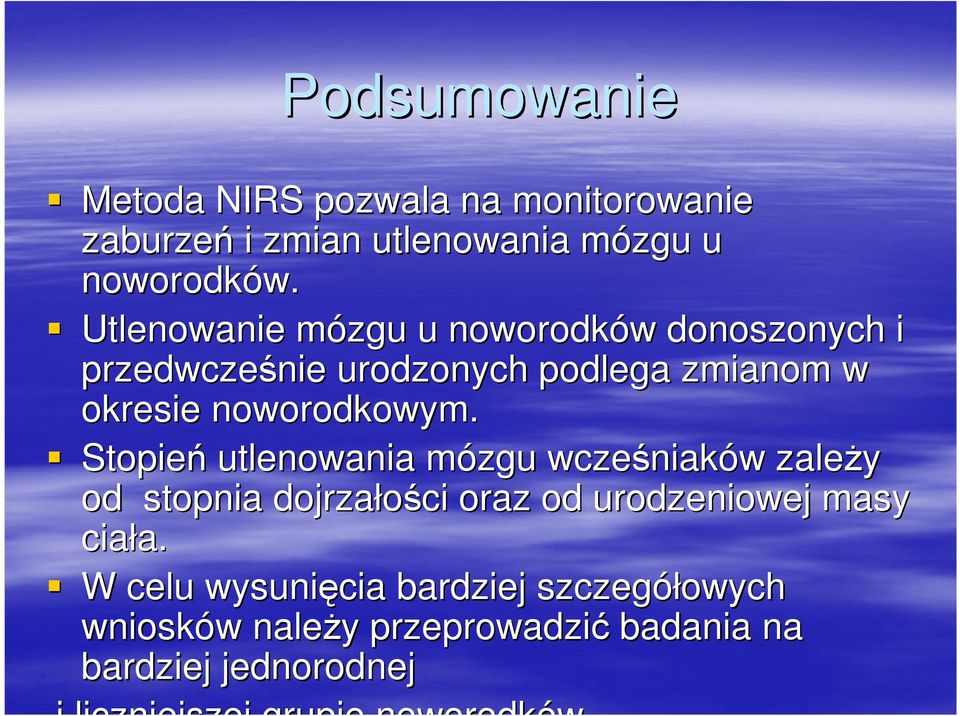 Stopień utlenowania mózgu wcześniak niaków w zaleŝy od stopnia dojrzałości oraz od urodzeniowej masy ciała. a.