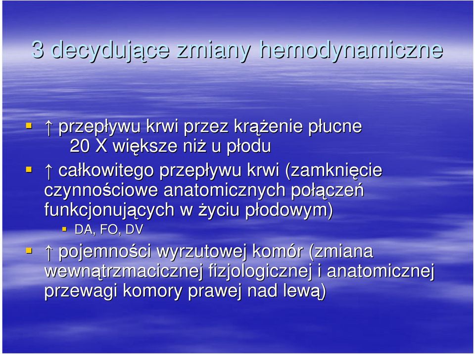 połą łączeń funkcjonujących cych w Ŝyciu płodowym) p DA, FO, DV pojemności wyrzutowej komór