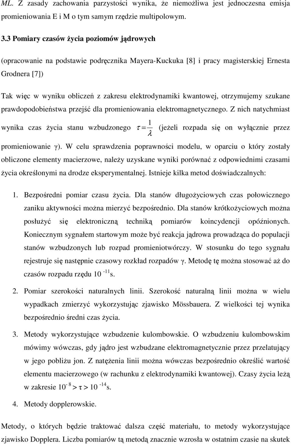 kwantowej, otrzymujemy szukane prawdopodobieństwa przejść dla promieniowania elektromagnetycznego.