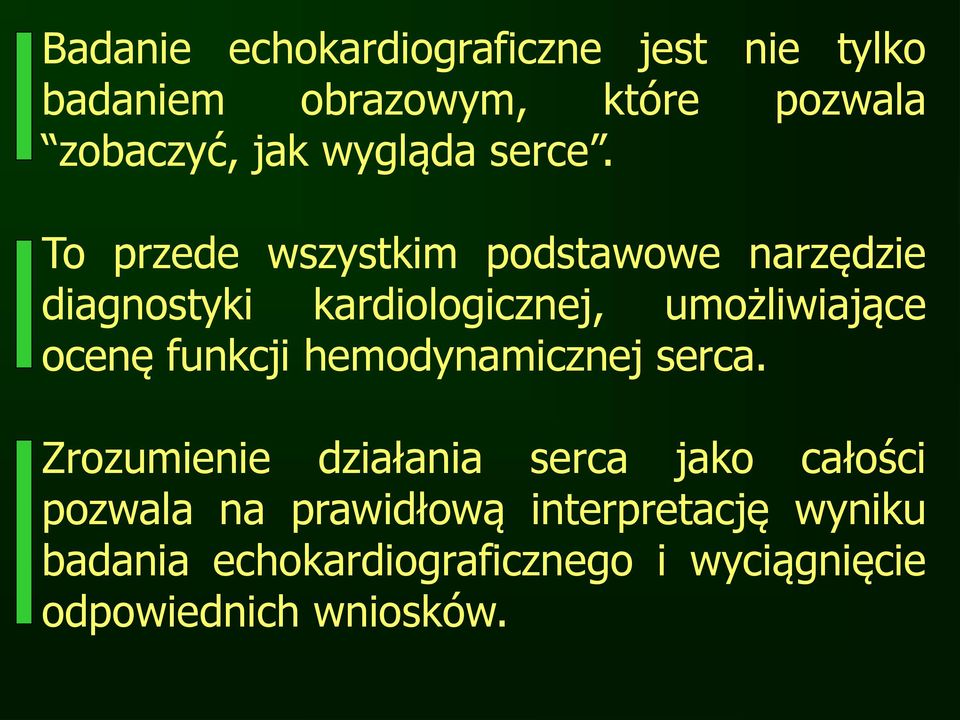 To przede wszystkim podstawowe narzędzie diagnostyki kardiologicznej, umożliwiające ocenę