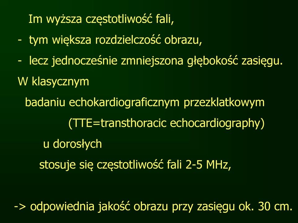 W klasycznym badaniu echokardiograficznym przezklatkowym (TTE=transthoracic