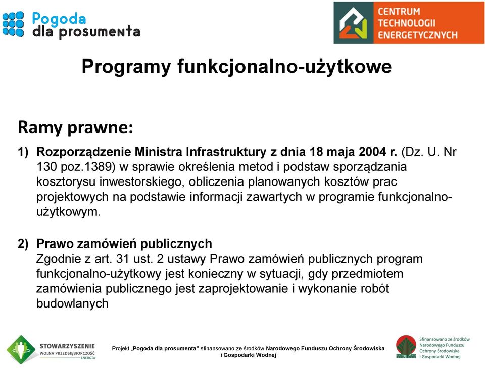 zawartych w programie funkcjonalnoużytkowym. 2) Prawo zamówień publicznych Zgodnie z art. 31 ust.