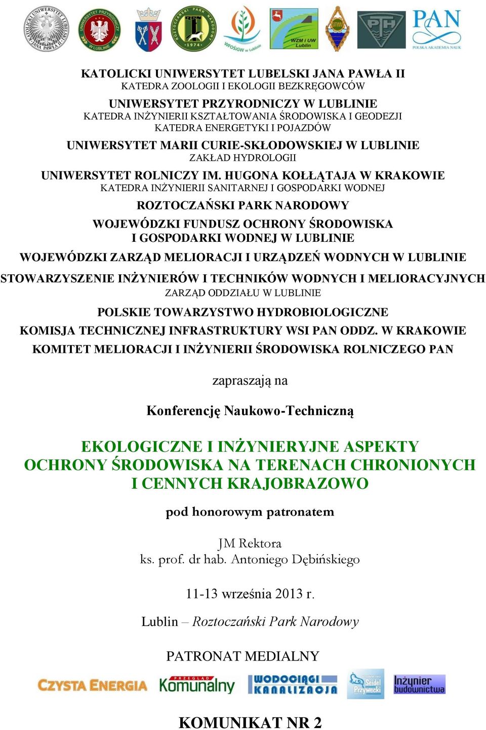 HUGONA KOŁŁĄTAJA W KRAKOWIE KATEDRA INŻYNIERII SANITARNEJ I GOSPODARKI WODNEJ ROZTOCZAŃSKI PARK NARODOWY WOJEWÓDZKI FUNDUSZ OCHRONY ŚRODOWISKA I GOSPODARKI WODNEJ W LUBLINIE WOJEWÓDZKI ZARZĄD