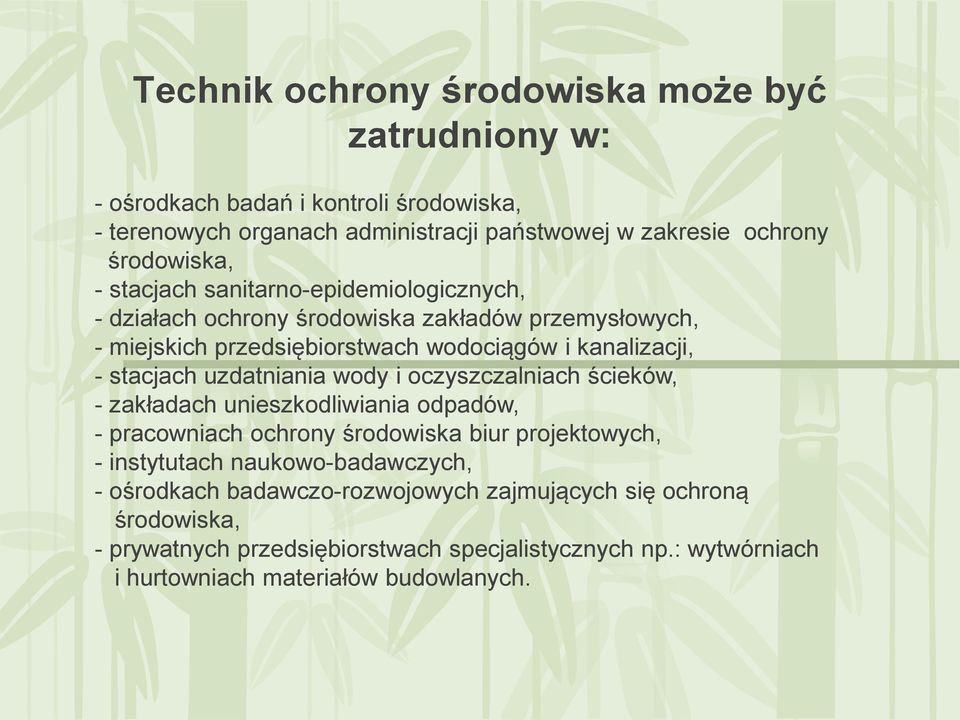 stacjach uzdatniania wody i oczyszczalniach ścieków, - zakładach unieszkodliwiania odpadów, - pracowniach ochrony środowiska biur projektowych, - instytutach