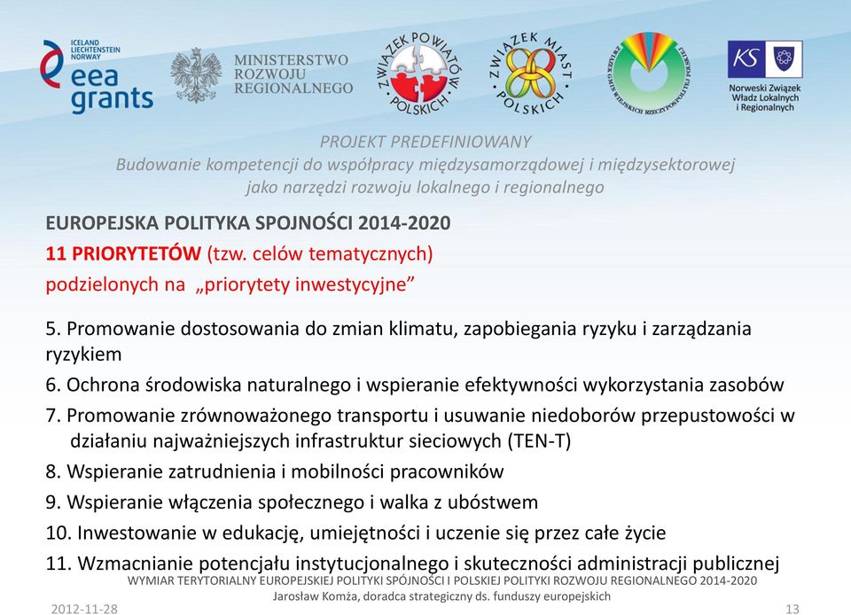 Promowanie zrównoważonego transportu i usuwanie niedoborów przepustowości w działaniu najważniejszych infrastruktur sieciowych (TEN-T) 8.