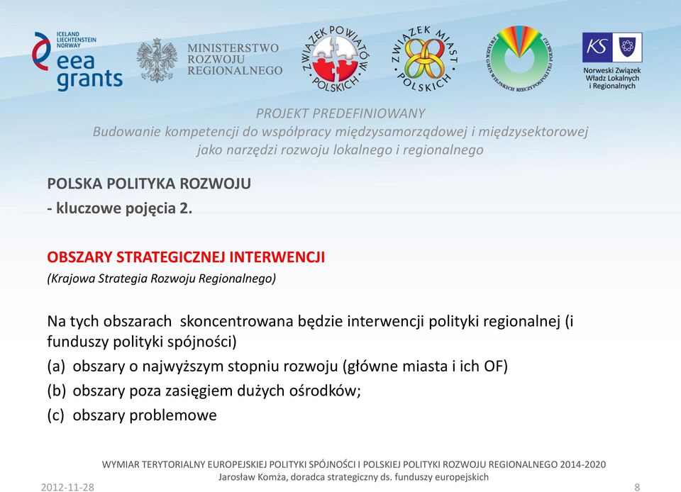 obszarach skoncentrowana będzie interwencji polityki regionalnej (i funduszy polityki