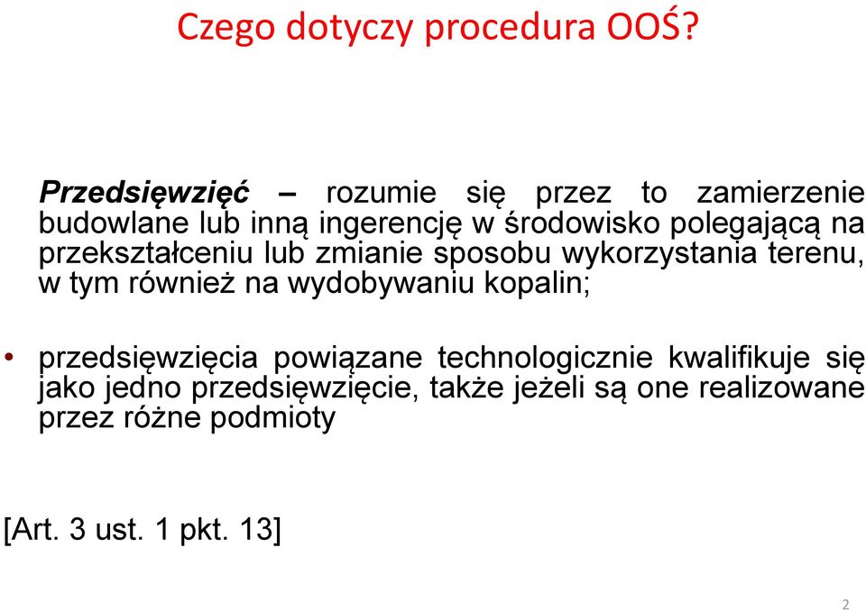 polegającą na przekształceniu lub zmianie sposobu wykorzystania terenu, w tym również na