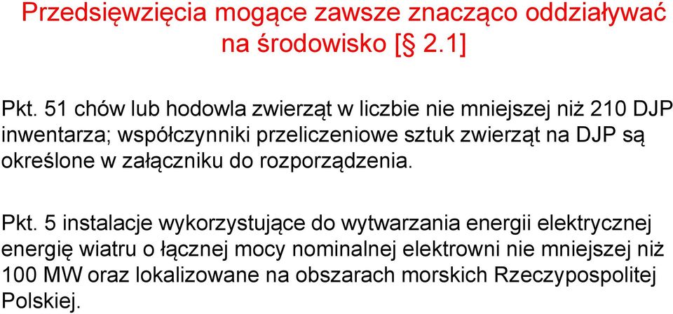 zwierząt na DJP są określone w załączniku do rozporządzenia. Pkt.