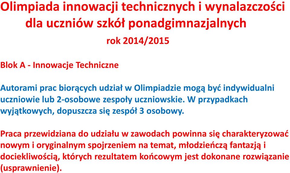 W przypadkach wyjątkowych, dopuszcza się zespół 3 osobowy.