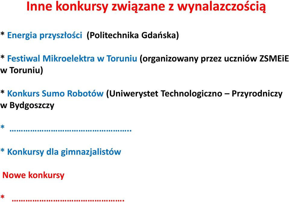 przez uczniów ZSMEiE w Toruniu) * Konkurs Sumo Robotów (Uniwerystet