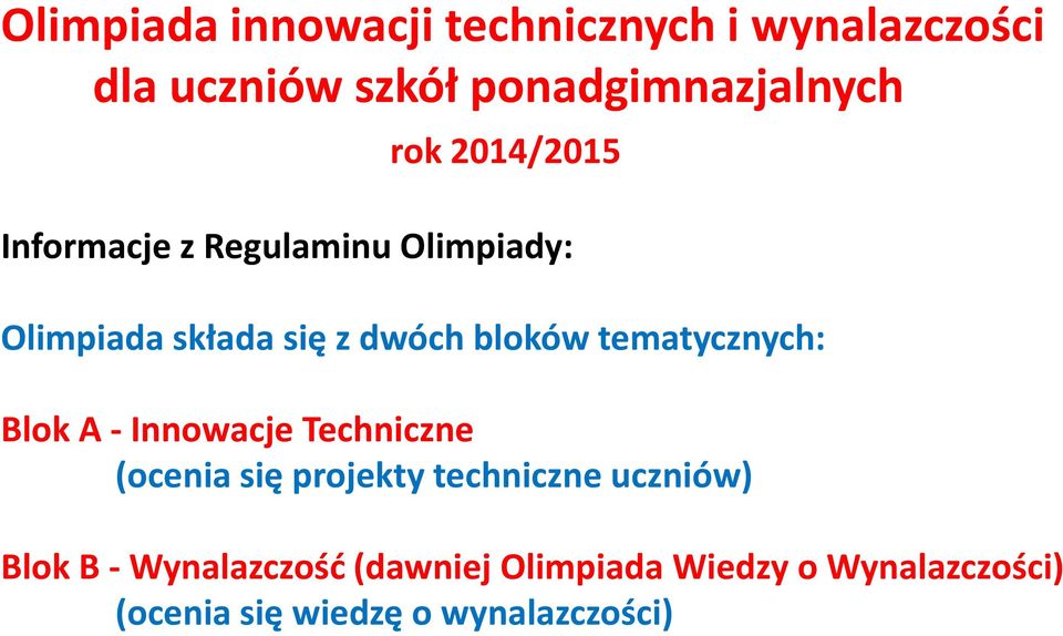 tematycznych: Blok A - Innowacje Techniczne (ocenia się projekty techniczne uczniów)