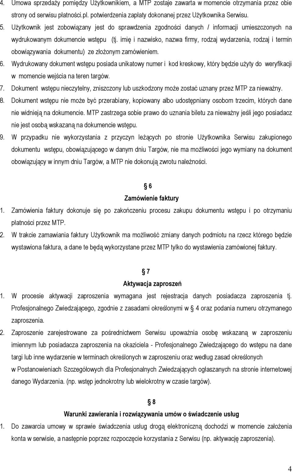 imię i nazwisko, nazwa firmy, rodzaj wydarzenia, rodzaj i termin obowiązywania dokumentu) ze złożonym zamówieniem. 6.