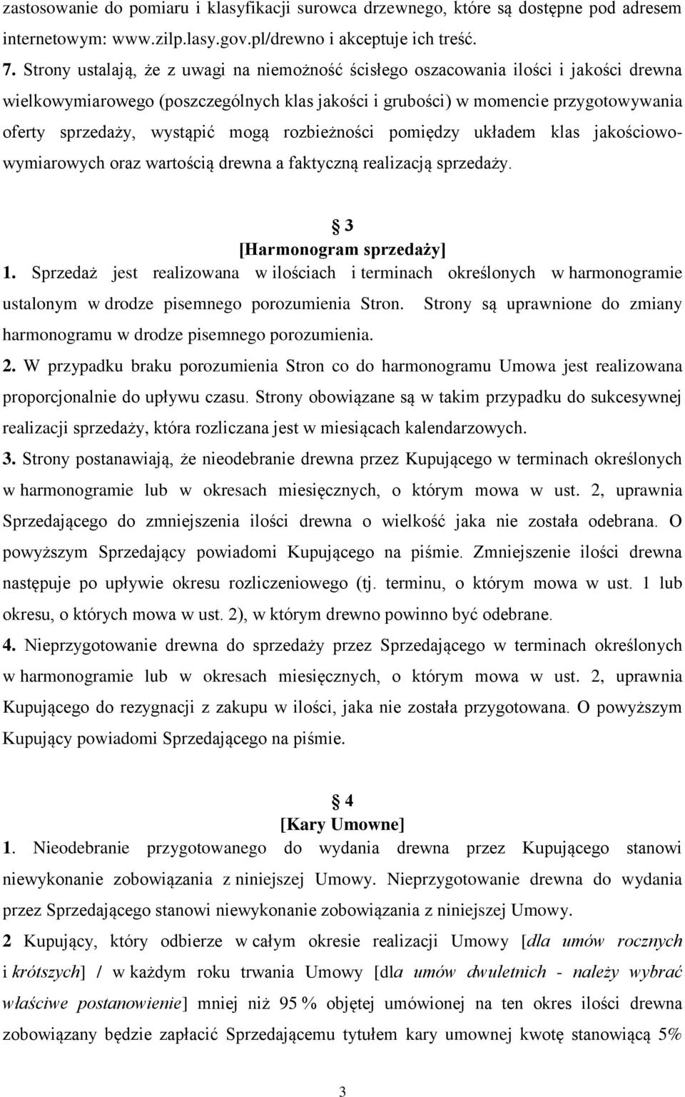 mogą rozbieżności pomiędzy układem klas jakościowowymiarowych oraz wartością drewna a faktyczną realizacją sprzedaży. 3 [Harmonogram sprzedaży] 1.