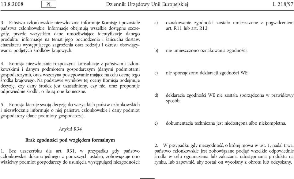 zagrożenia oraz rodzaju i okresu obowiązywania podjętych środków krajowych. 4.