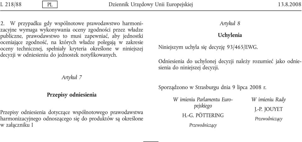 polegają w zakresie oceny technicznej, spełniały kryteria określone w niniejszej decyzji w odniesieniu do jednostek notyfikowanych.