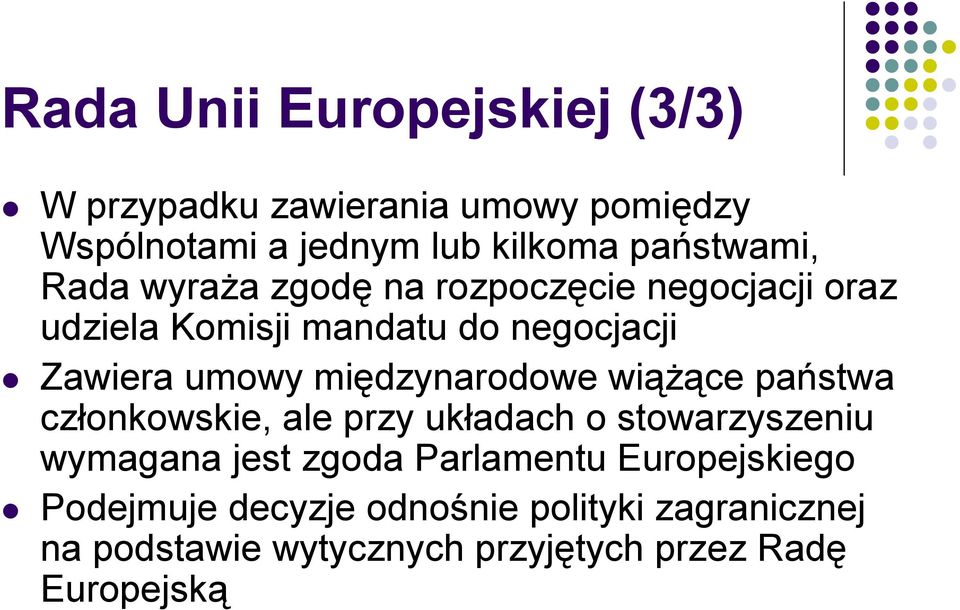 międzynarodowe wiążące państwa członkowskie, ale przy układach o stowarzyszeniu wymagana jest zgoda Parlamentu