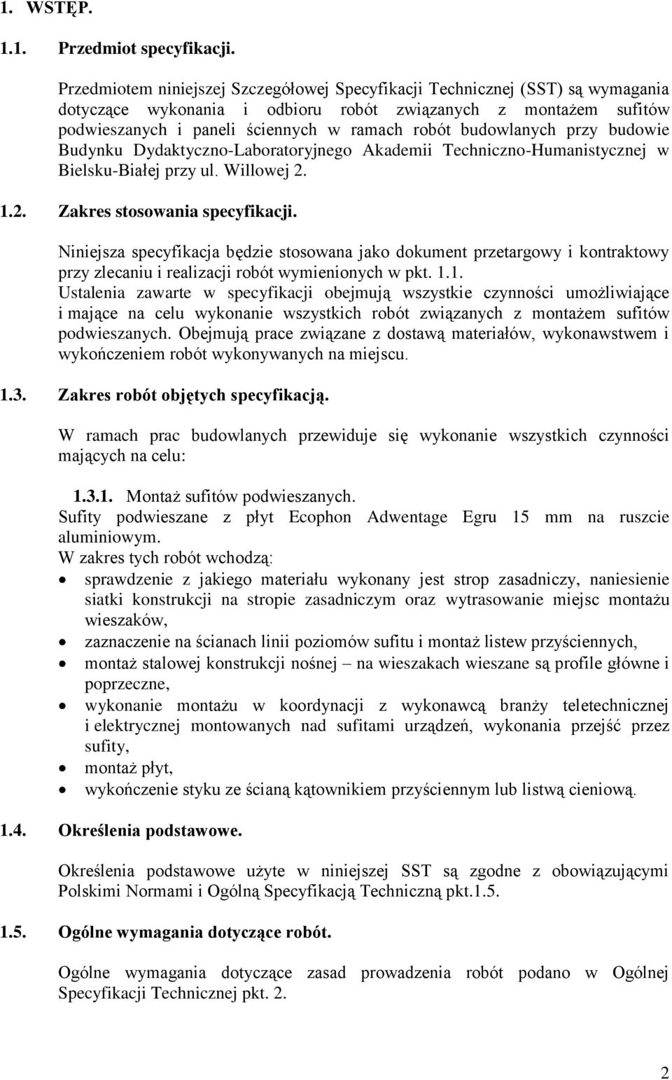 budowlanych przy budowie Budynku Dydaktyczno-Laboratoryjnego Akademii Techniczno-Humanistycznej w Bielsku-Białej przy ul. Willowej 2. 1.2. Zakres stosowania specyfikacji.