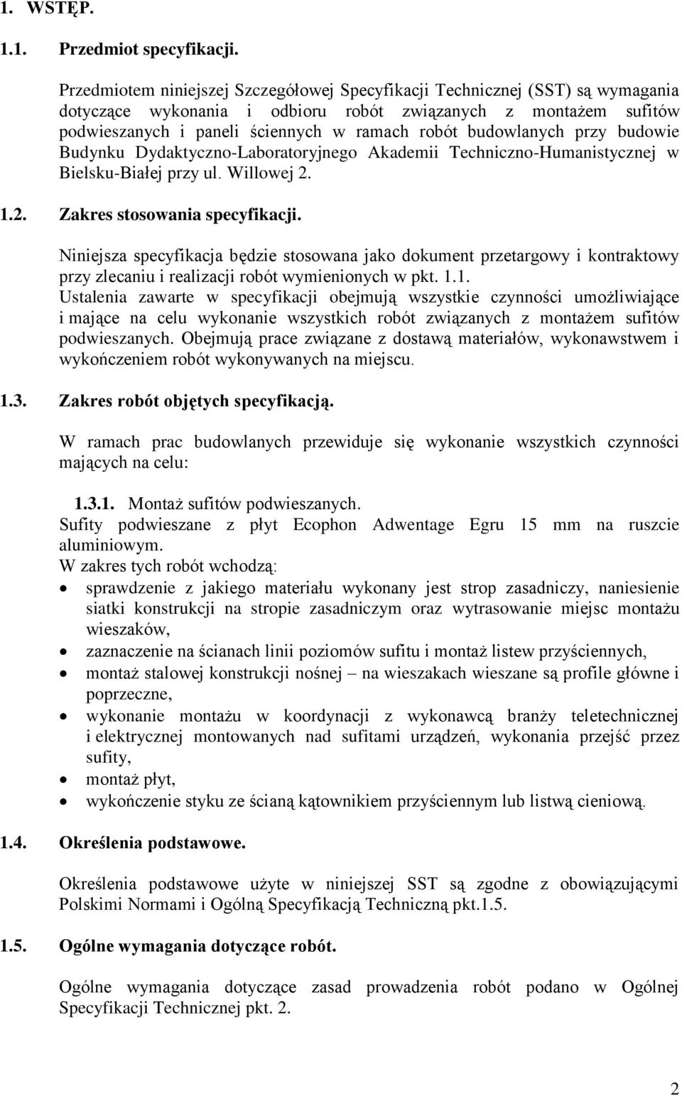 budowlanych przy budowie Budynku Dydaktyczno-Laboratoryjnego Akademii Techniczno-Humanistycznej w Bielsku-Białej przy ul. Willowej 2. 1.2. Zakres stosowania specyfikacji.