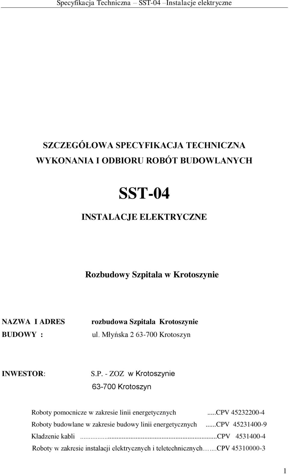 - ZOZ w Krotoszynie 63-700 Krotoszyn Roboty pomocnicze w zakresie linii energetycznych.