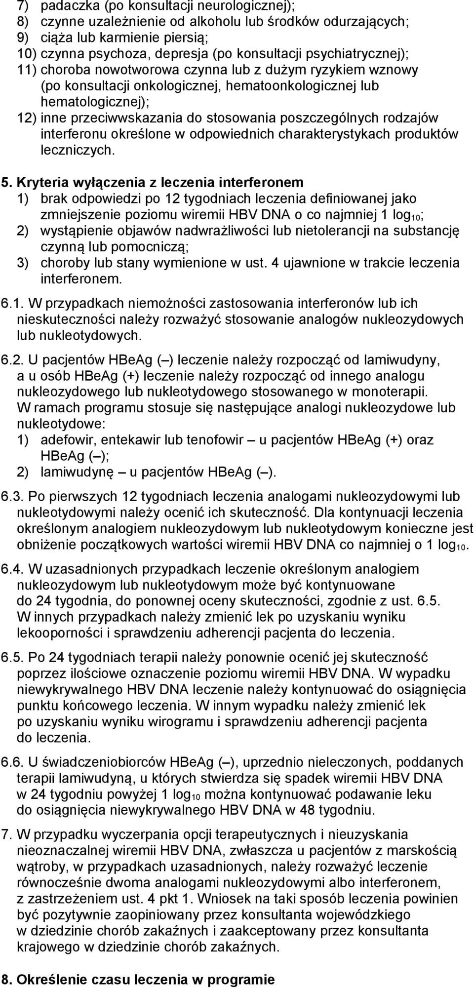 poszczególnych rodzajów interferonu określone w odpowiednich charakterystykach produktów leczniczych. 5.