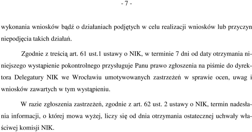 Delegatury NIK we Wrocławiu umotywowanych zastrzeŝeń w sprawie ocen, uwag i wniosków zawartych w tym wystąpieniu.