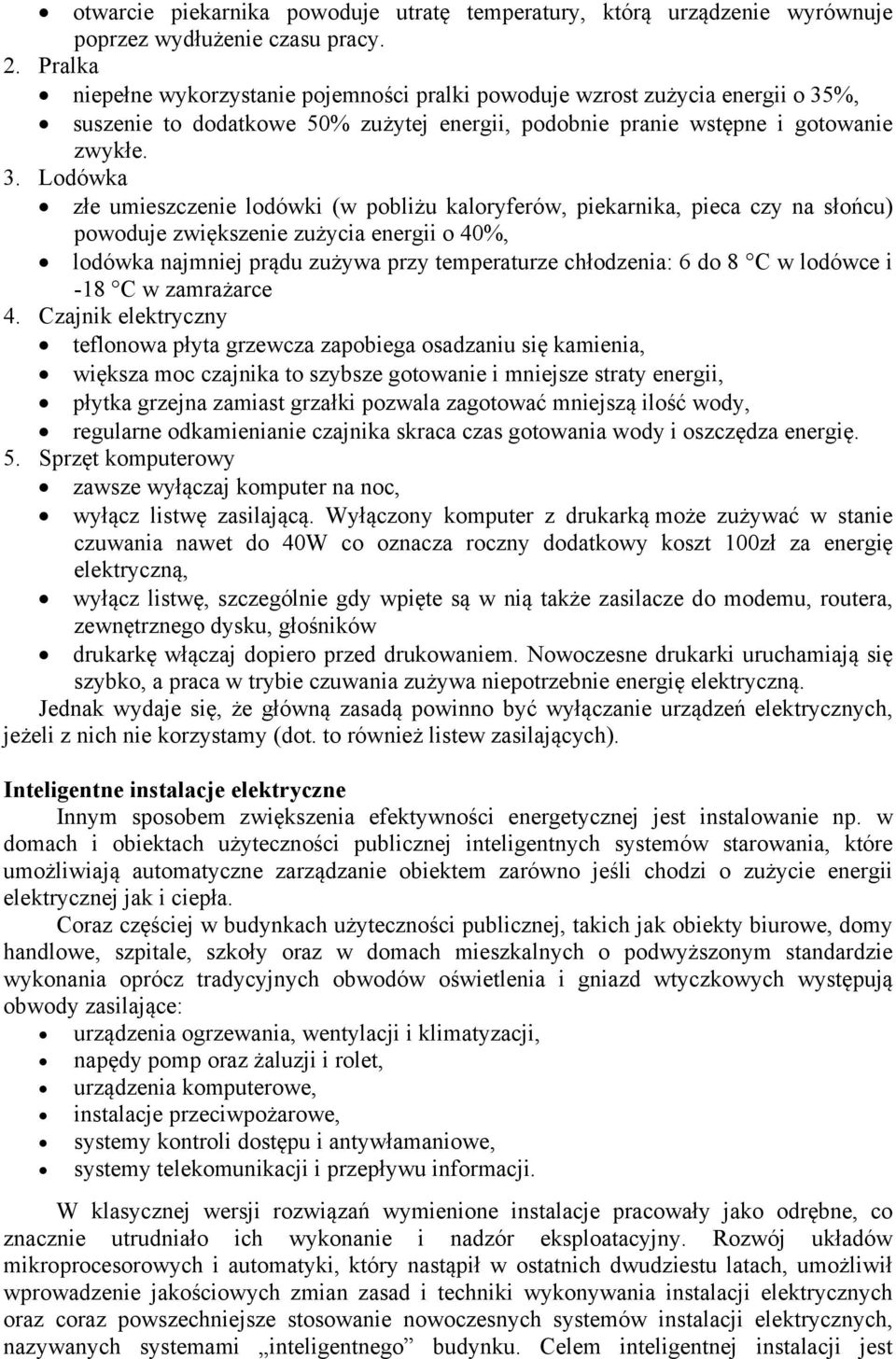 %, suszenie to dodatkowe 50% zużytej energii, podobnie pranie wstępne i gotowanie zwykłe. 3.