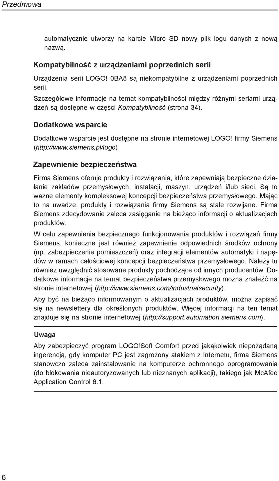 Dodatkowe wsparcie Dodatkowe wsparcie jest dostępne na stronie internetowej LOGO! firmy Siemens (http://www.siemens.