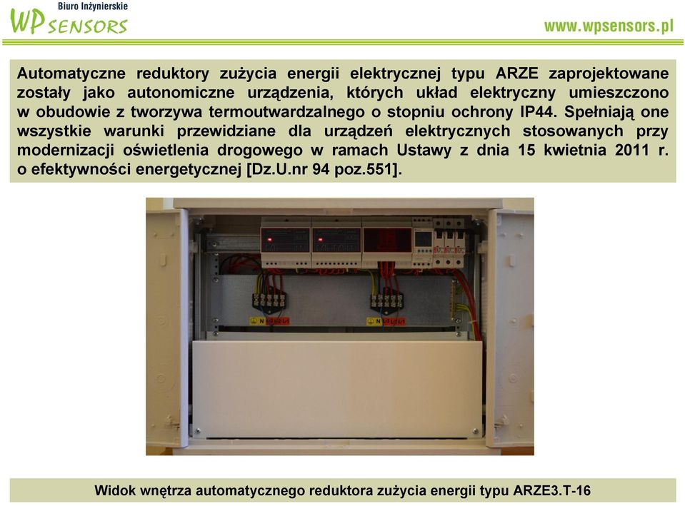 Spełniają one wszystkie warunki przewidziane dla urządzeń elektrycznych stosowanych przy modernizacji oświetlenia drogowego w