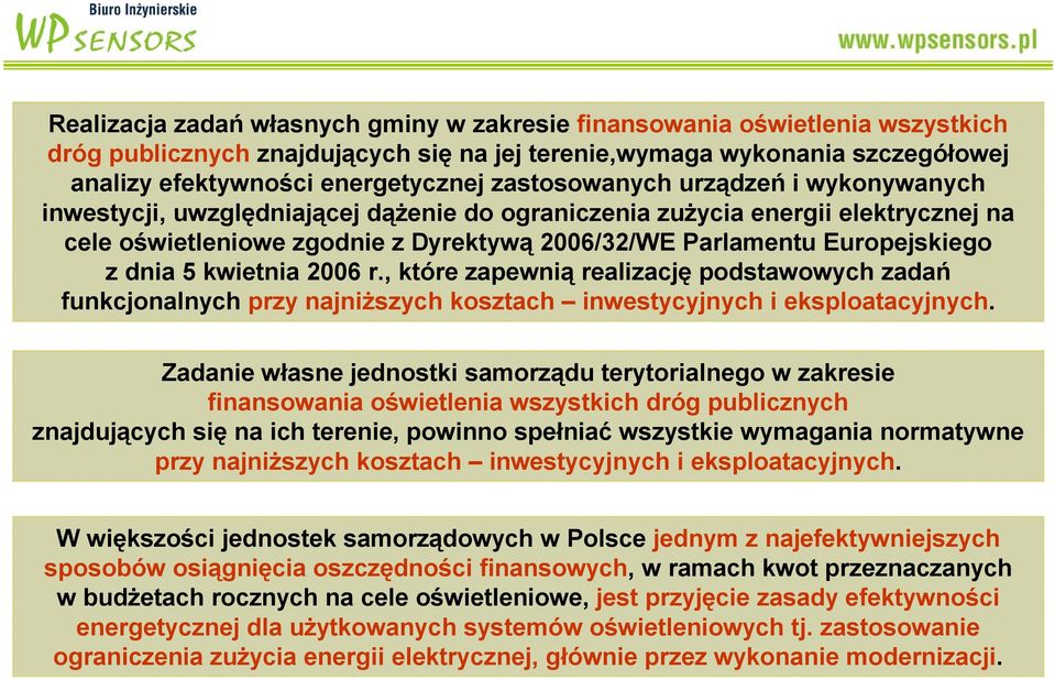 dnia 5 kwietnia 2006 r., które zapewnią realizację podstawowych zadań funkcjonalnych przy najniższych kosztach inwestycyjnych i eksploatacyjnych.