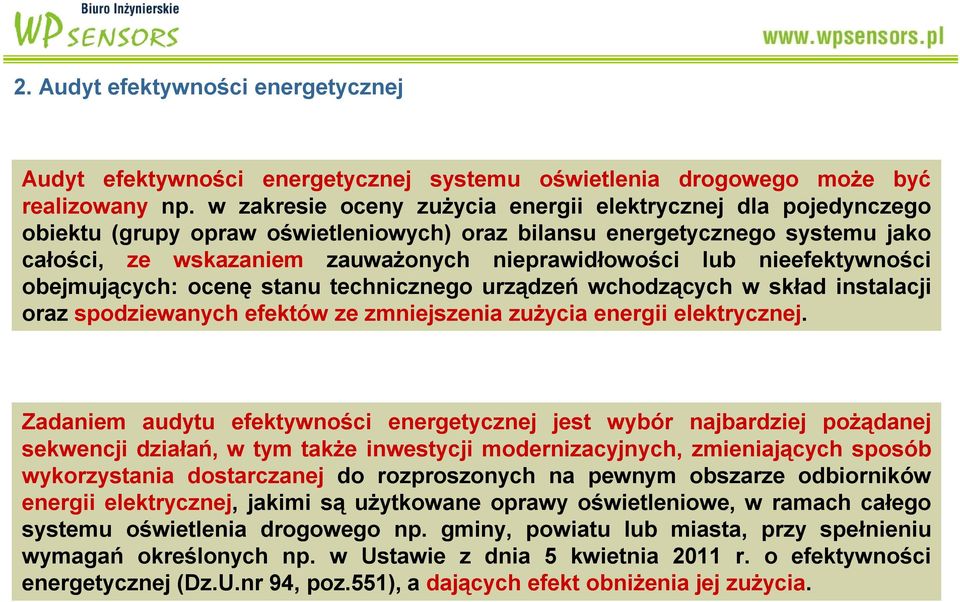 nieefektywności obejmujących: ocenę stanu technicznego urządzeń wchodzących w skład instalacji oraz spodziewanych efektów ze zmniejszenia zużycia energii elektrycznej.