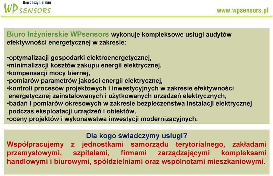 użytkowanych urządzeń elektrycznych, badań i pomiarów okresowych w zakresie bezpieczeństwa instalacji elektrycznej podczas eksploatacji urządzeń i obiektów, oceny projektów i wykonawstwa inwestycji