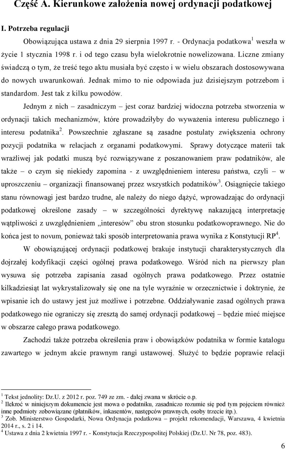Jednak mimo to nie odpowiada już dzisiejszym potrzebom i standardom. Jest tak z kilku powodów.