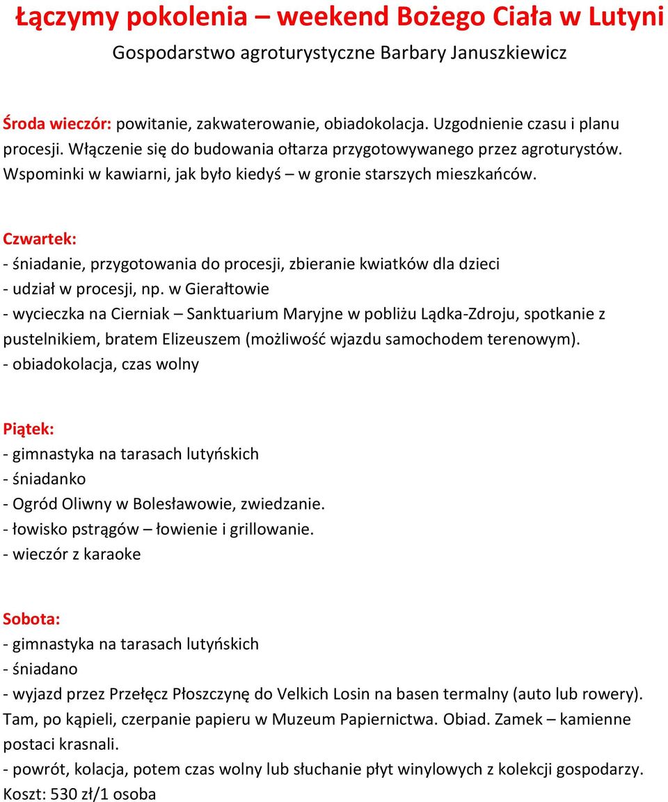 - śniadanie, przygotowania do procesji, zbieranie kwiatków dla dzieci - udział w procesji, np.