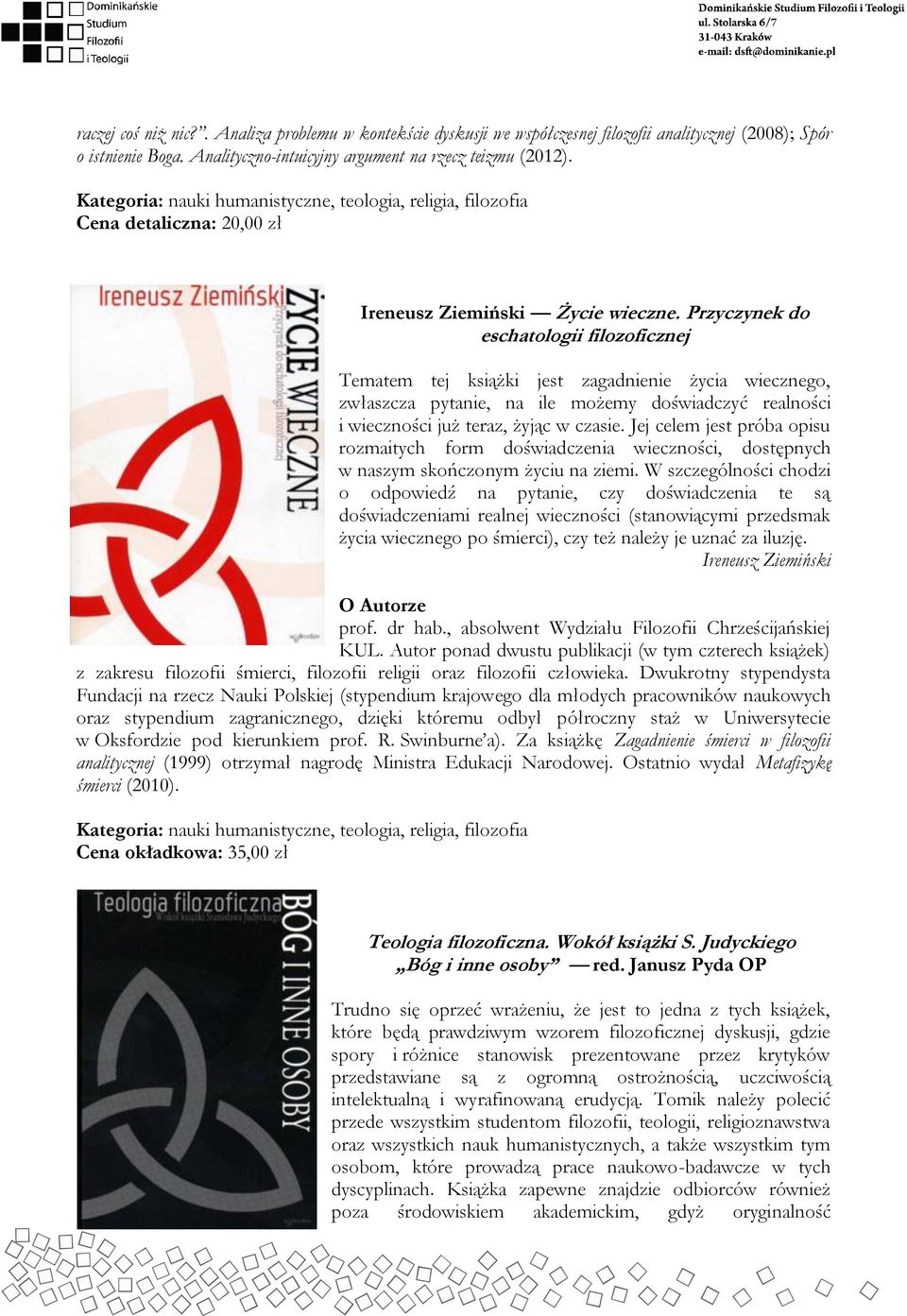 Przyczynek do eschatologii filozoficznej Tematem tej książki jest zagadnienie życia wiecznego, zwłaszcza pytanie, na ile możemy doświadczyć realności i wieczności już teraz, żyjąc w czasie.