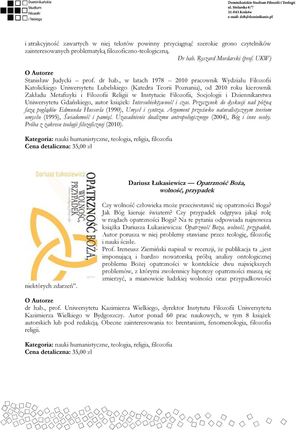, w latach 1978 2010 pracownik Wydziału Filozofii Katolickiego Uniwersytetu Lubelskiego (Katedra Teorii Poznania), od 2010 roku kierownik Zakładu Metafizyki i Filozofii Religii w Instytucie
