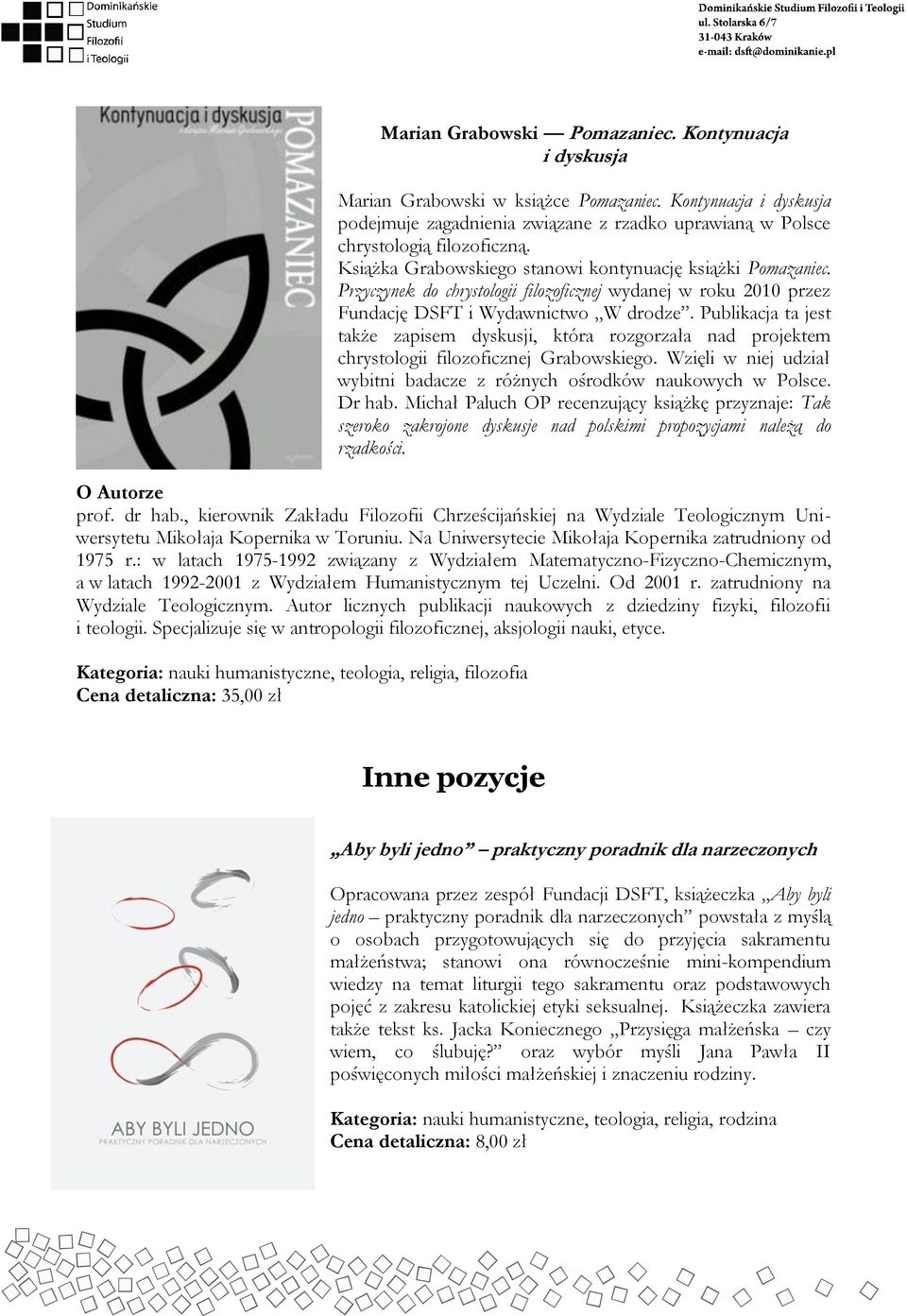 Publikacja ta jest także zapisem dyskusji, która rozgorzała nad projektem chrystologii filozoficznej Grabowskiego. Wzięli w niej udział wybitni badacze z różnych ośrodków naukowych w Polsce. Dr hab.